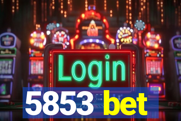 5853 bet